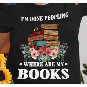 Im Done Peopling Where Are My Books Classic Tshirt Unisex Gift